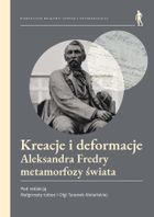 Kreacje i deformacje Aleksandra Fredry