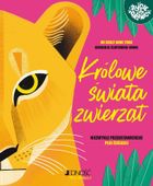 Królowe świata zwierząt. Niezwykłe przedstawicielki płci żeńskiej