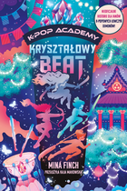 Kryształowy beat. K-Pop Academy. Tom 3