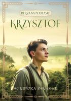 Krzysztof. Dylogia Burza na Podlasiu. Tom 2