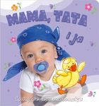 Książeczka maluszka. Mama, tata i ja