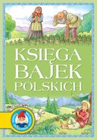 Książki szczęśliwego dzieciństwa. Księga bajek polskich