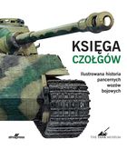Księga czołgów. Ilustrowana historia pancernych wozów bojowych