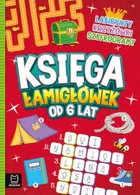 Księga łamigłówek od 6 lat. Labirynty, krzyżówki
