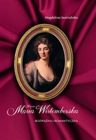 Księżna Maria Wirtemberska. Rozważna i romantyczna