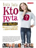 Kto pyta nie błądzi. Rozmowy wielkich i niewielkich