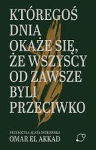 Któregoś dnia okaże się, że wszyscy od zawsze byli przeciwko