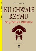 Ku chwale Rzymu. Wojownicy Imperium