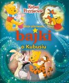 Kubuś Puchatek. Moje pierwsze bajki o Kubusiu
