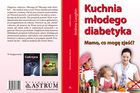 Kuchnia młodego diabetyka. Mamo, co mogę zjeść?