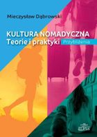 Kultura nomadyczna. Teorie i praktyki Przybliżenia