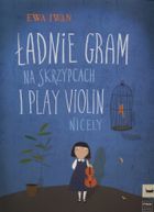 Ładnie gram na skrzypcach