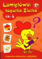 Łamigłówki Kogutka Ziutka. Część 4. Książeczka edukacyjna z naklejkami
