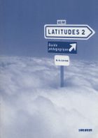 Latitudes 2. Guide pedagogique