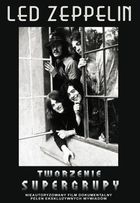Led Zeppelin. Tworzenie supergrupy. DVD