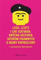 LEGO, Levi's i Che Guevara. Krótka historia sporów prawnych o ikony popkultury