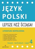 Lepsze niż ściąga! Język polski. Literatura współczesna. Część 4. Liceum i technikum