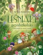 Leśniaki przedszkolaki. Opowiadania na radości i smutki