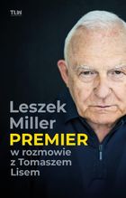 Leszek Miller. Premier w rozmowie z Tomaszem Lisem