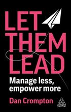Let Them Lead. Manage less, empower more