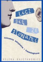 Licz się ze słowami. Ćwiczenia leksykalne i frazeologiczne. GWO
