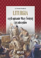 Liturgia, czyli opisanie Mszy Świętej i jej obrzędów