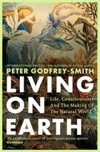 Living on Earth. Life, Consciousness and the Making of the Natural World (wersja angielska)