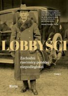 Lobbyści. Zachodni rzecznicy polskiej niepodległości. Tom 1. W wersalu