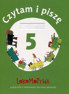 Lokomotywa. Klasa 1. Część 5. Czytam i piszę. Podręcznik. Edukacja wczesnoszkolna