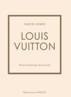 Louis Vuitton. Historia kultowego domu mody