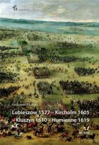 Lubieszów 1577 - Kircholm 1605 - Kłuszyn 1610