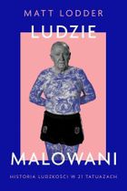 Ludzie malowani. Historia ludzkości w 21 tatuażach