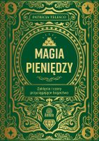 Magia pieniędzy. Zaklęcia i czary przyciągające bogactwo