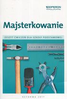 Majsterkowanie. Zeszyt ćwiczeń