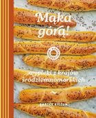 Mąka górą! Wypieki z krajów śródziemnomorskich. W kuchni z Kieżunem