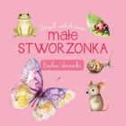Małe stworzonka. Ładne obrazki. Świat wokół mnie