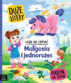 Małgosia i Jednorożec. Uczę się czytać. Duże litery. Podział na sylaby