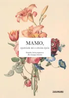 Mamo, opowiedz mi o swoim życiu