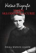 Maria Skłodowska-Curie. Polka wszech czasów