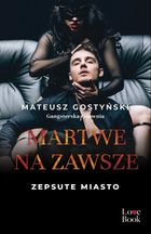 Martwe na zawsze. Tom 3. Zepsute miasto