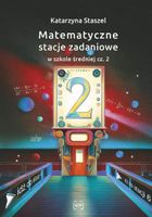Matematyczne stacje zadaniowe w szkole średniej. Część 2