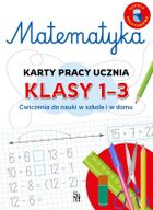 Matematyka. Karty pracy ucznia, klasy 1-3. Ćwiczenia do nauki w szkole i domu