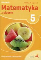 Matematyka z plusem 5. Liczby naturalne i ułamki zwykłe. Wersja A. Ćwiczenia. Część 1/3