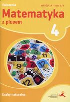Matematyka z plusem. Ćwiczenia. Część 1.3 wersja A - liczby naturalne. Szkoła podstawowa. Klasa 4