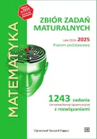 Matematyka. Zbiór zadań maturalnych Lata 2010-2025. Poziom podstawowy. 1243 zadań CKE z rozwiązaniami