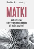 Matki Macierzyństwo w przywięziennych domach dla matek z dziećmi