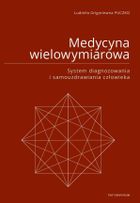 Medycyna wielowymiarowa. System diagnozowania i samouzdrawiania człowieka