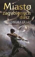 Miasto zagubionych dusz. Cykl Dary Anioła. Tom 5