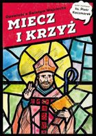 Miecz i Krzyż. Opowieść o Świętym Wojciechu