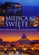 Miejsca święte. Najważniejsze miejsca kultu religijnego